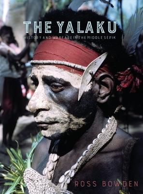 The Yalaku: History and Warfare in the Middle Sepik