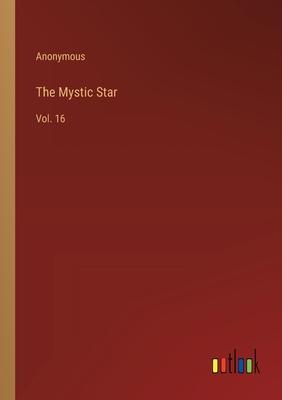 The Mystic Star: Vol. 16