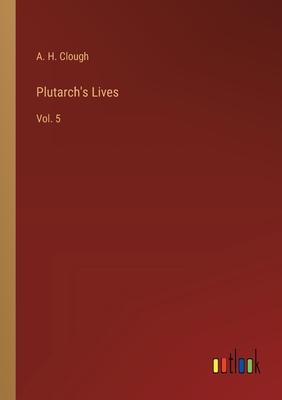 Plutarch’s Lives: Vol. 5