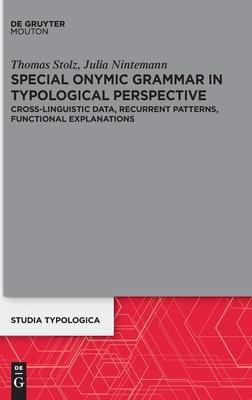 Special Onymic Grammar in Typological Perspective: Cross-Linguistic Data, Recurrent Patterns, Functional Explanations