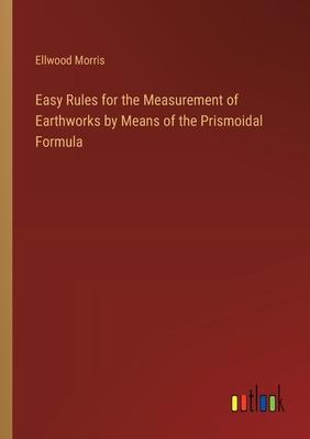 Easy Rules for the Measurement of Earthworks by Means of the Prismoidal Formula