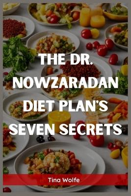 The Dr. Nowzaradan Diet Plans Seven Secrets: Unveiling the Hidden Secrets of Dr. Nowzaradan’s Diet Plans (2023 Guide for Beginners)