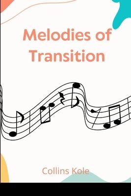 Melodies of Transition