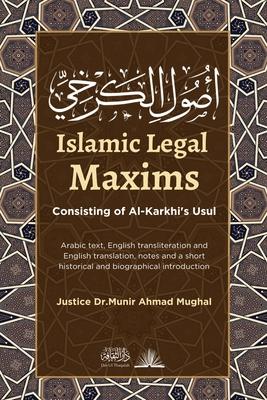 Islamic Legal Maxims: Consisting of Al-Karkhi’s Usul