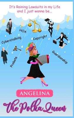 It’s Raining Lawsuits in My Life and I Just Wanna Be... Angelina, the Polka Queen