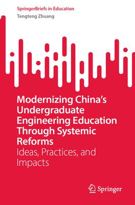 Modernizing China’s Undergraduate Engineering Education Through Systemic Reforms: Ideas, Practices, and Impacts