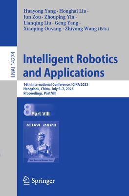 Intelligent Robotics and Applications: 16th International Conference, Icira 2023, Hangzhou, China, July 5-7, 2023, Proceedings, Part VIII