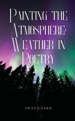 Painting the Atmosphere: Weather in Poetry