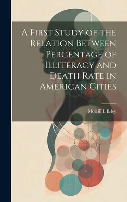 A First Study of the Relation Between Percentage of Illiteracy and Death Rate in American Cities