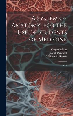 A System of Anatomy: For the use of Students of Medicine: V. 1