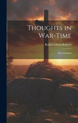 Thoughts in War-time: Four Sermons