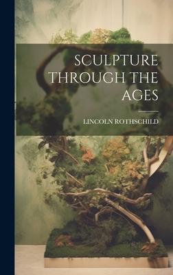 Sculpture Through the Ages