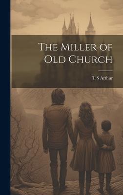 The Miller of Old Church