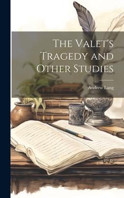 The Valet’s Tragedy and Other Studies