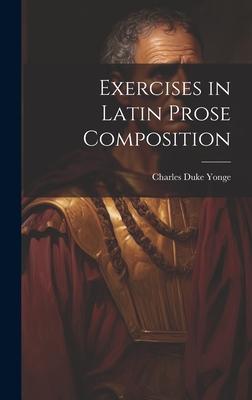 Exercises in Latin Prose Composition