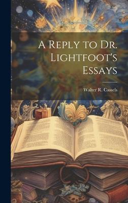 A Reply to Dr. Lightfoot’s Essays