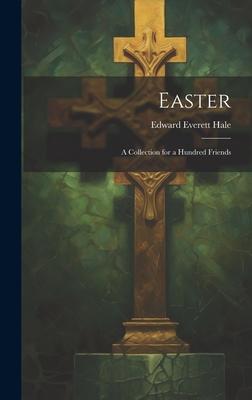 Easter: A Collection for a Hundred Friends