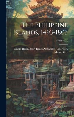 The Philippine Islands, 1493-1803; Volume XX