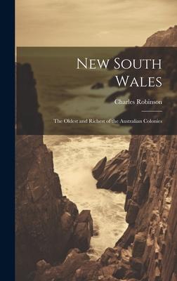 New South Wales: The Oldest and Richest of the Australian Colonies