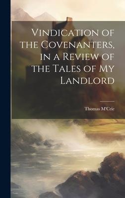 Vindication of the Covenanters, in a Review of the Tales of my Landlord