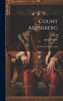 Count Arensberg; The Days of Martin Luther; Volume II