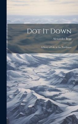 Dot it Down: A Story of Life in the Northwest