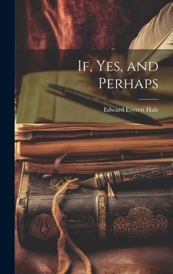 If, Yes, and Perhaps