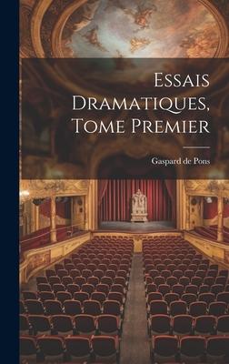 Essais Dramatiques, Tome Premier