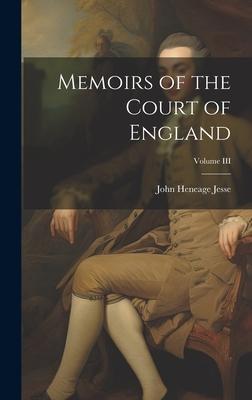 Memoirs of the Court of England; Volume III