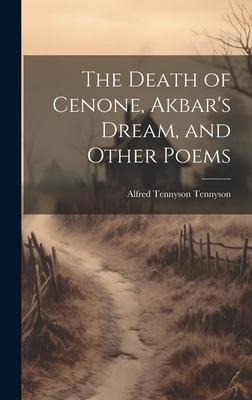 The Death of Cenone, Akbar’s Dream, and Other Poems