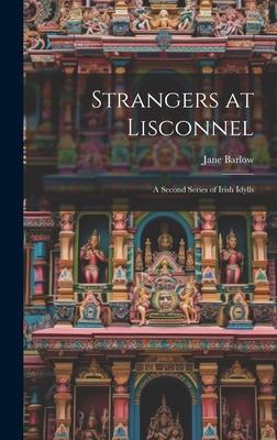 Strangers at Lisconnel: A Second Series of Irish Idylls