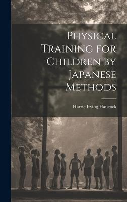 Physical Training for Children by Japanese Methods