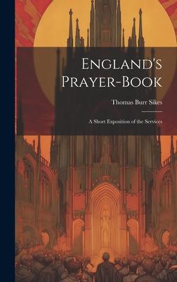 England’s Prayer-Book: A Short Exposition of the Services