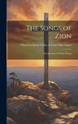 The Songs of Zion: A Collection of Choice Songs