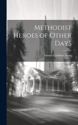 Methodist Heroes of Other Days