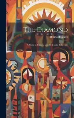 The Diamond: A Study in Chinese and Hellenistic Folk-lore