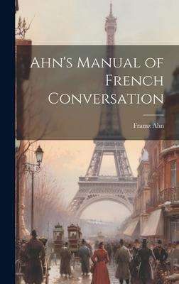 Ahn’s Manual of French Conversation