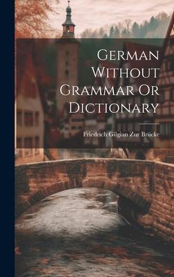 German Without Grammar Or Dictionary