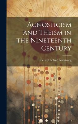 Agnosticism and Theism in the Nineteenth Century