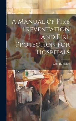 A Manual of Fire Preventation and Fire Protection for Hospitals