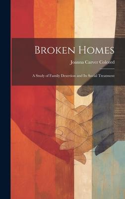 Broken Homes: A Study of Family Desertion and Its Social Treatment