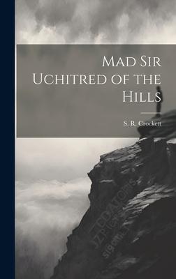 Mad Sir Uchitred of the Hills