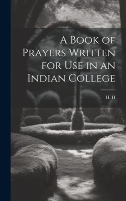 A Book of Prayers Written for Use in an Indian College