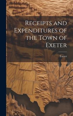 Receipts and Expenditures of the Town of Exeter