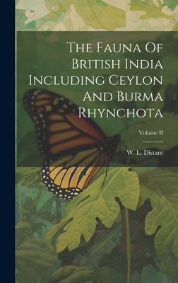 The Fauna Of British India Including Ceylon And Burma Rhynchota; Volume II