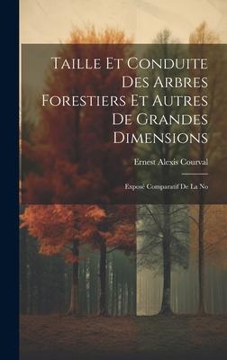 Taille et Conduite des Arbres Forestiers et Autres de Grandes Dimensions: Exposé Comparatif de la No