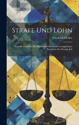 Strafe und Lohn: Festrede zur Feier des Dreihundertfünfundzwanzigjährigen Bestehens der Königl. Juli