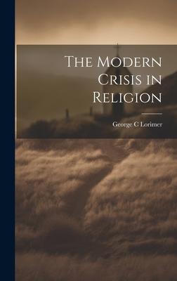 The Modern Crisis in Religion