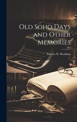 Old Soho Days and Other Memories