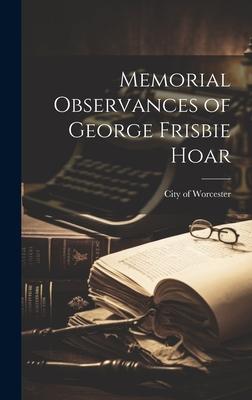 Memorial Observances of George Frisbie Hoar